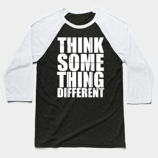 Think Someting Different Baseball T-Shirt